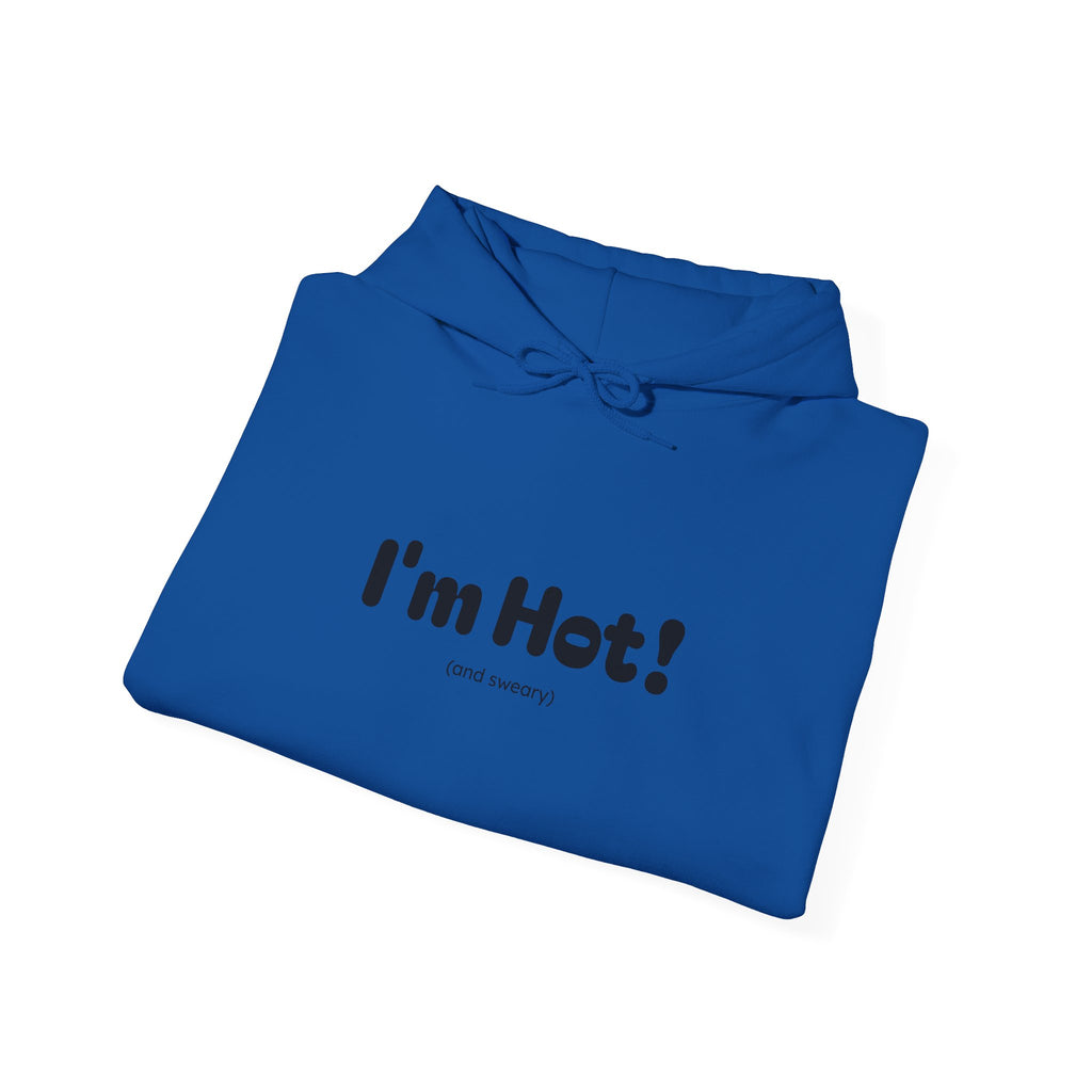 I'm Hot! (and sweary) Hooded Sweatshirt — Minimal Graphic Cozy Pullover