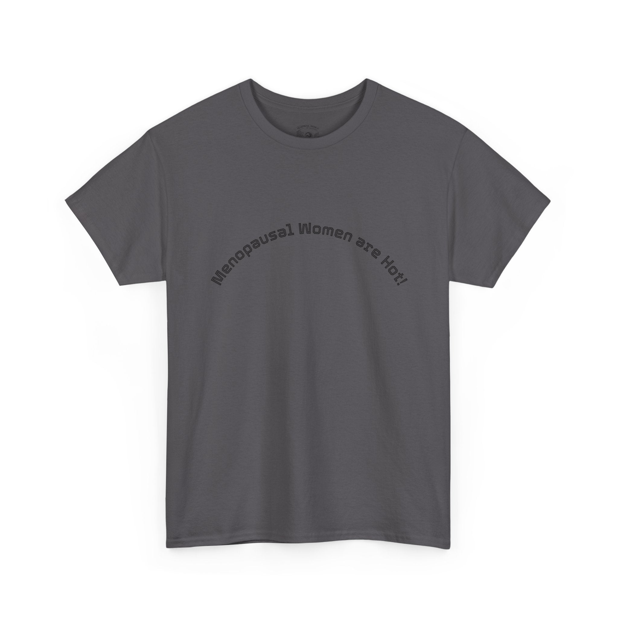 T‑Shirt — "Menopausal Women are Hot" Minimal Graphic Tee