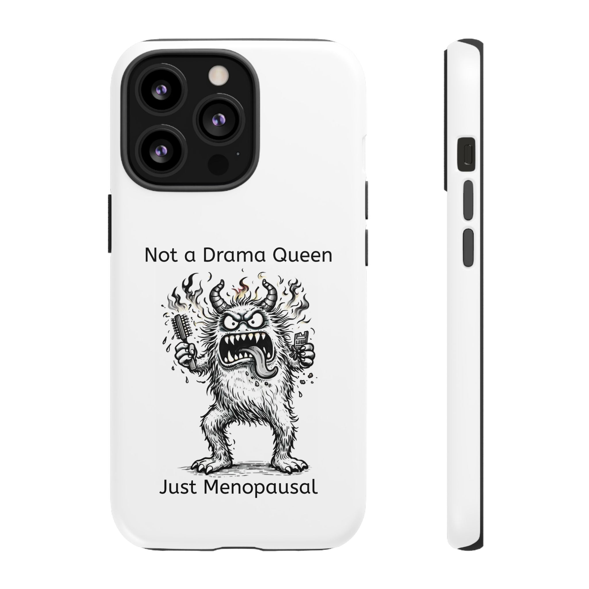 Phone Case — "Not a Drama Queen, Just Menopausal"