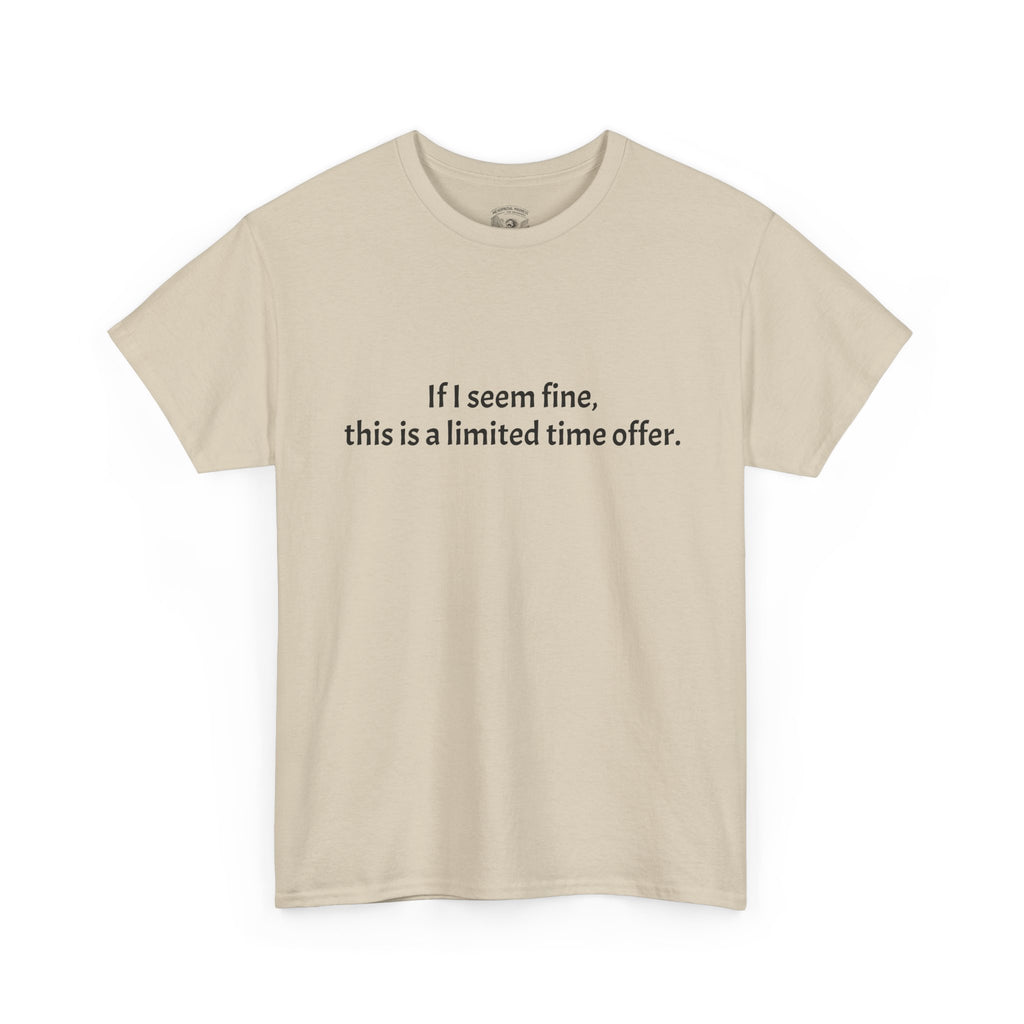 If I Seem Fine Tee — Funny Text Graphic T‑Shirt