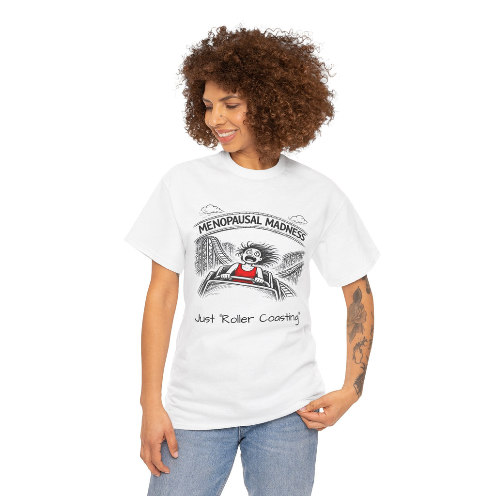 Menopausal Madness Tee — "Just Roller Coasting" Graphic T-Shirt