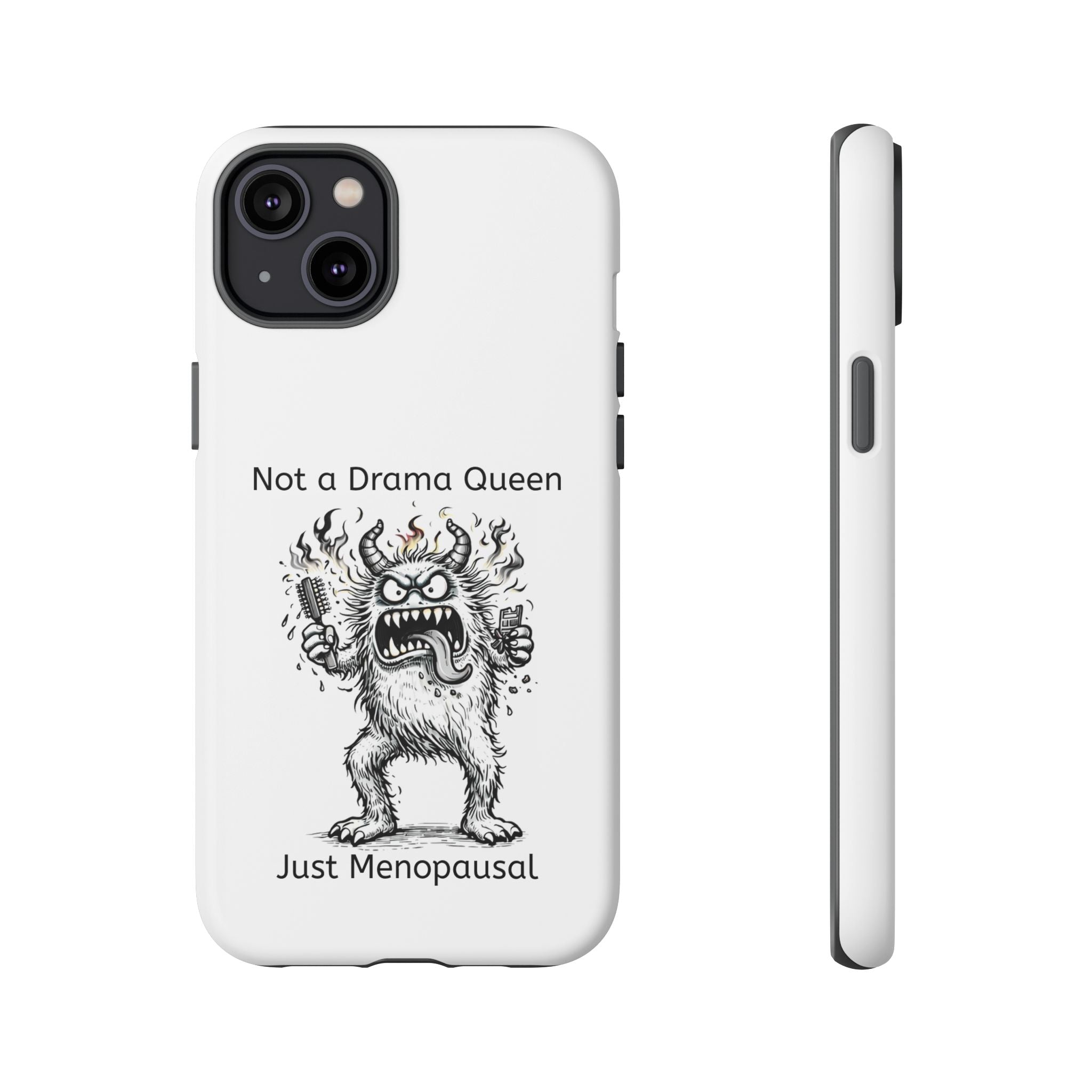 Phone Case — "Not a Drama Queen, Just Menopausal"
