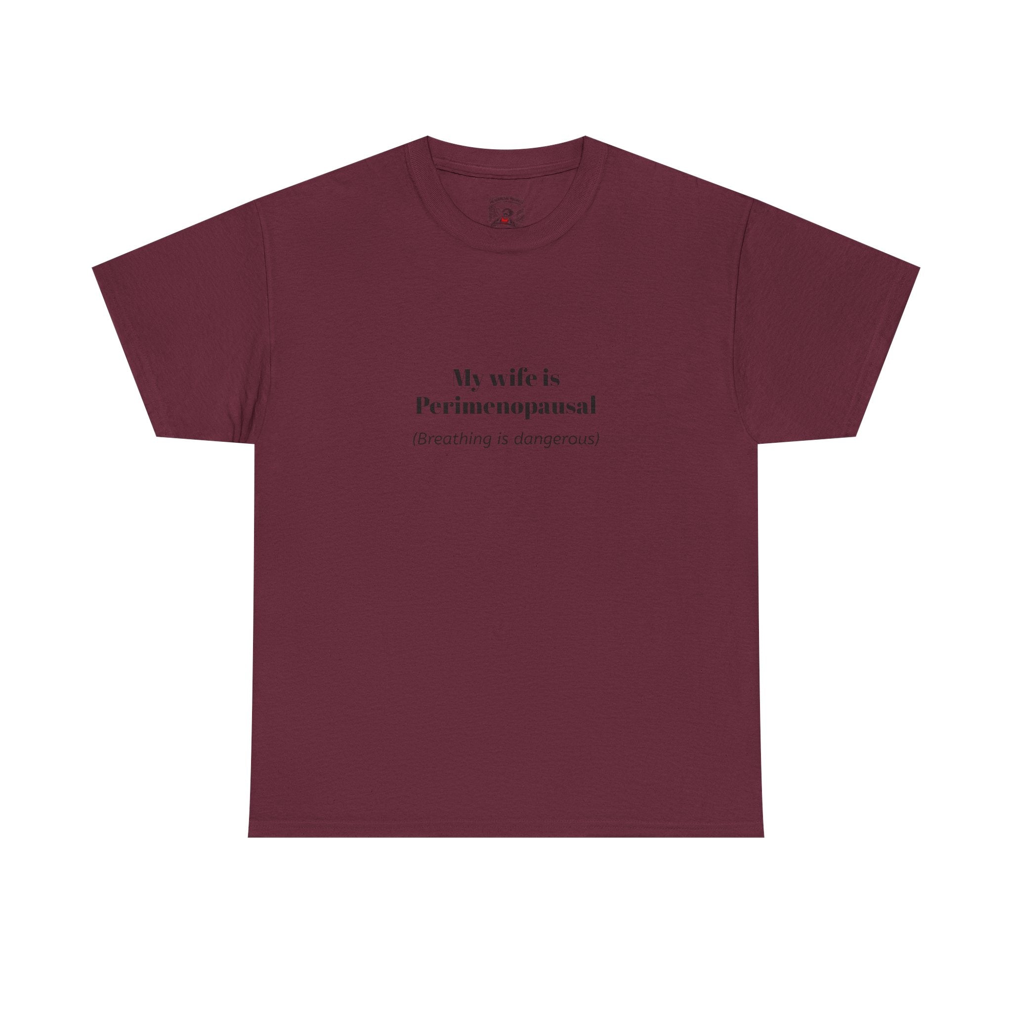 T-Shirt — "My wife is Perimenopausal (Breathing is dangerous)" Funny Menopause Tee