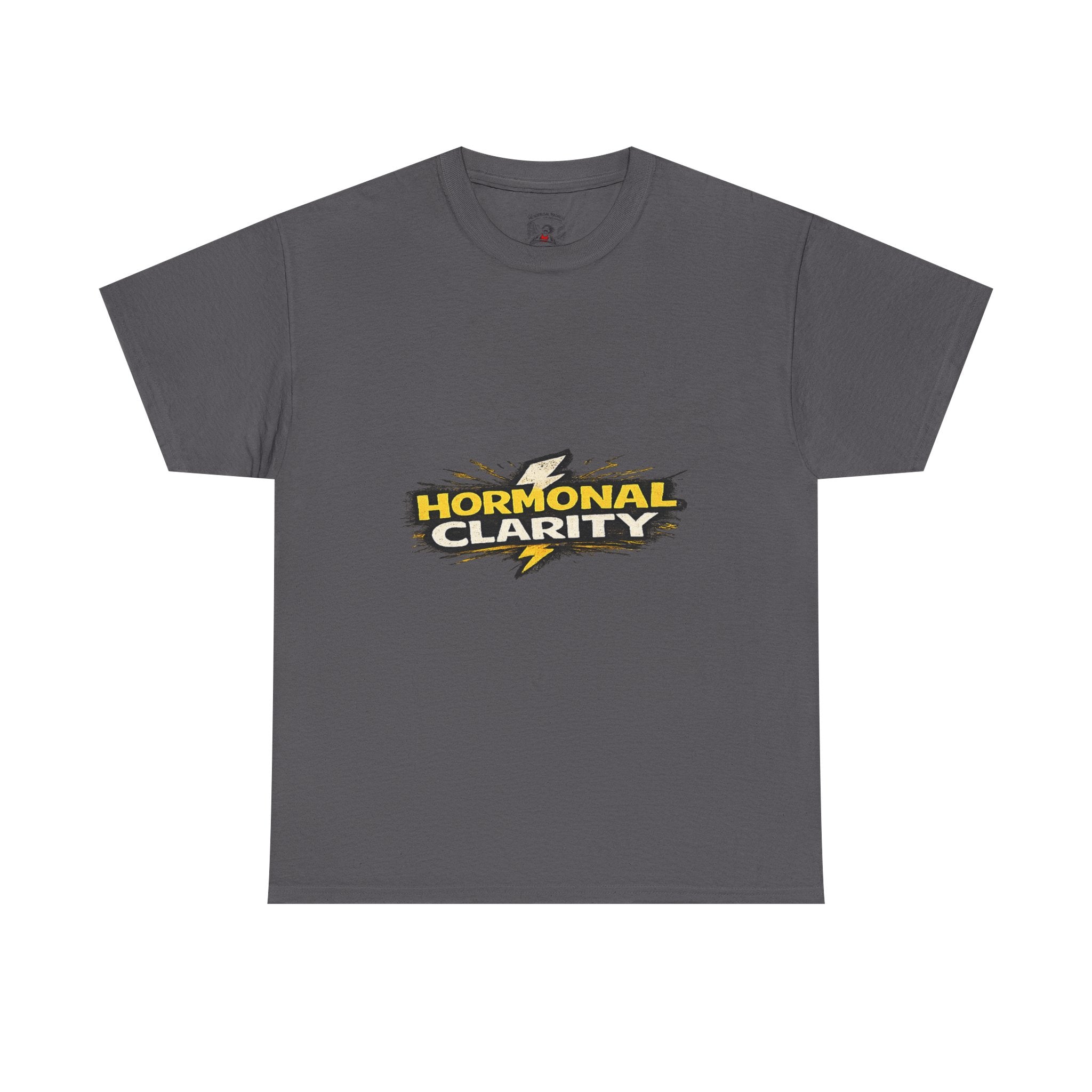 Hormonal Clarity T-Shirt — Funny Empowerment Tee