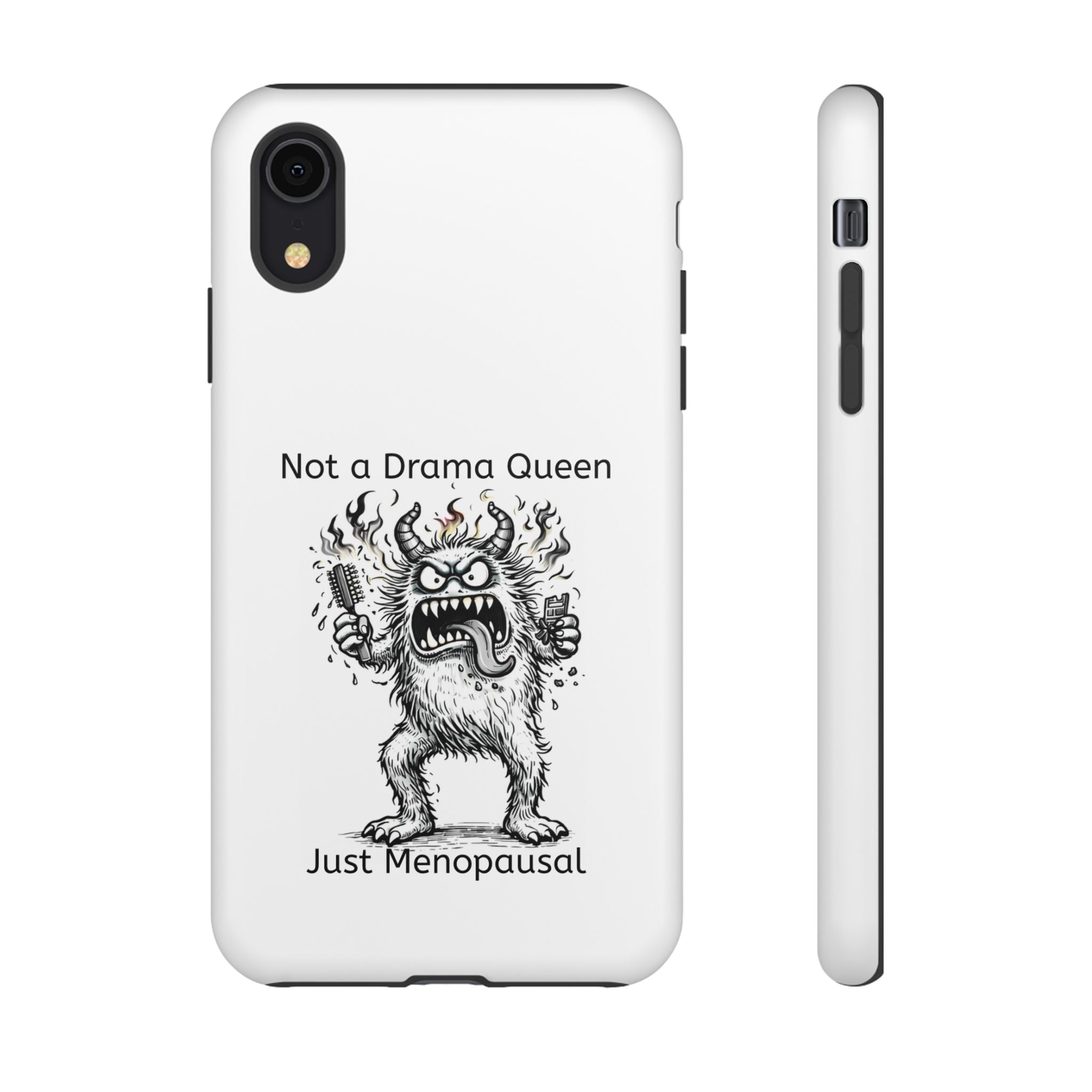 Phone Case — "Not a Drama Queen, Just Menopausal"
