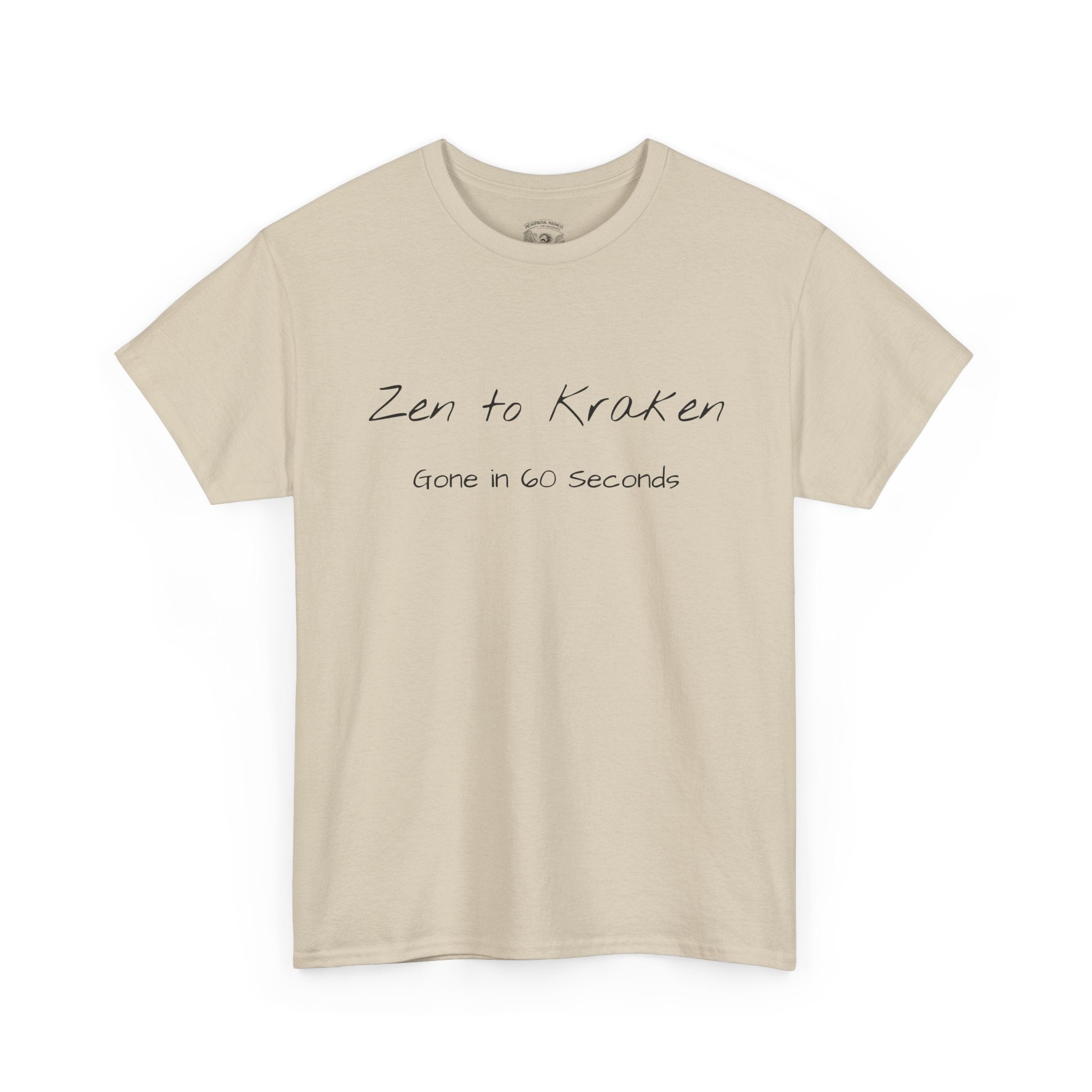 Zen to Kraken T‑Shirt — Funny Calm-to-Carnage Quote Tee