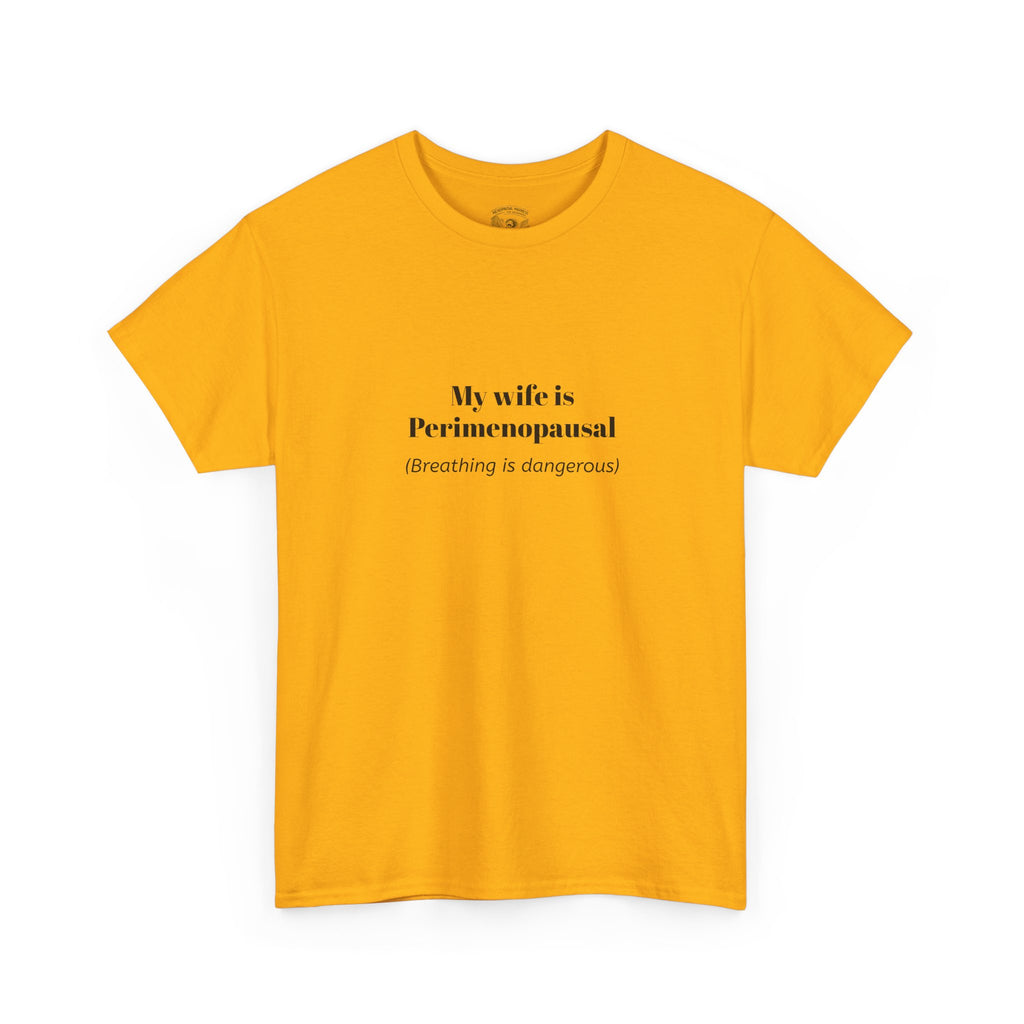 T-Shirt — "My wife is Perimenopausal (Breathing is dangerous)" Funny Menopause Tee