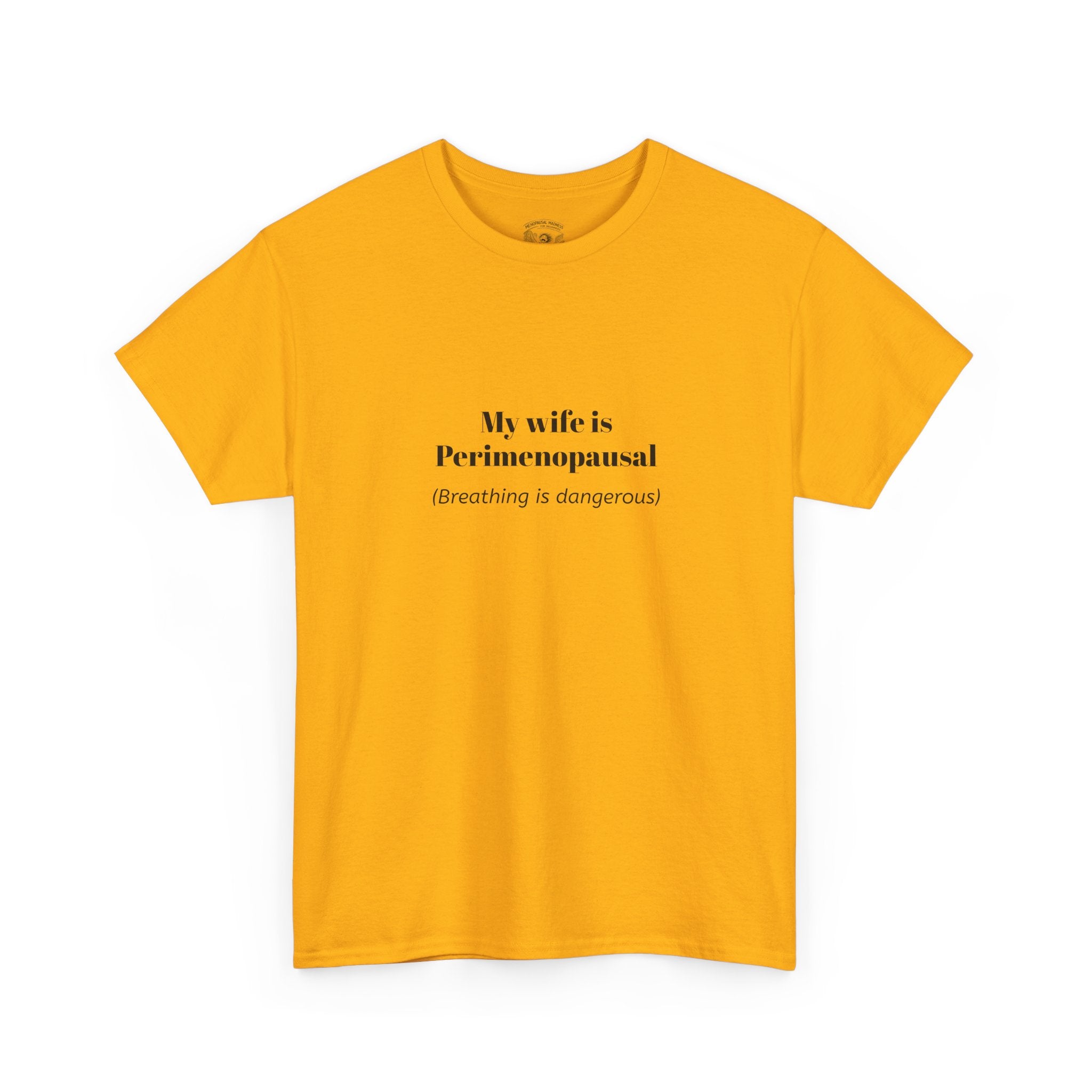 T-Shirt — "My wife is Perimenopausal (Breathing is dangerous)" Funny Menopause Tee