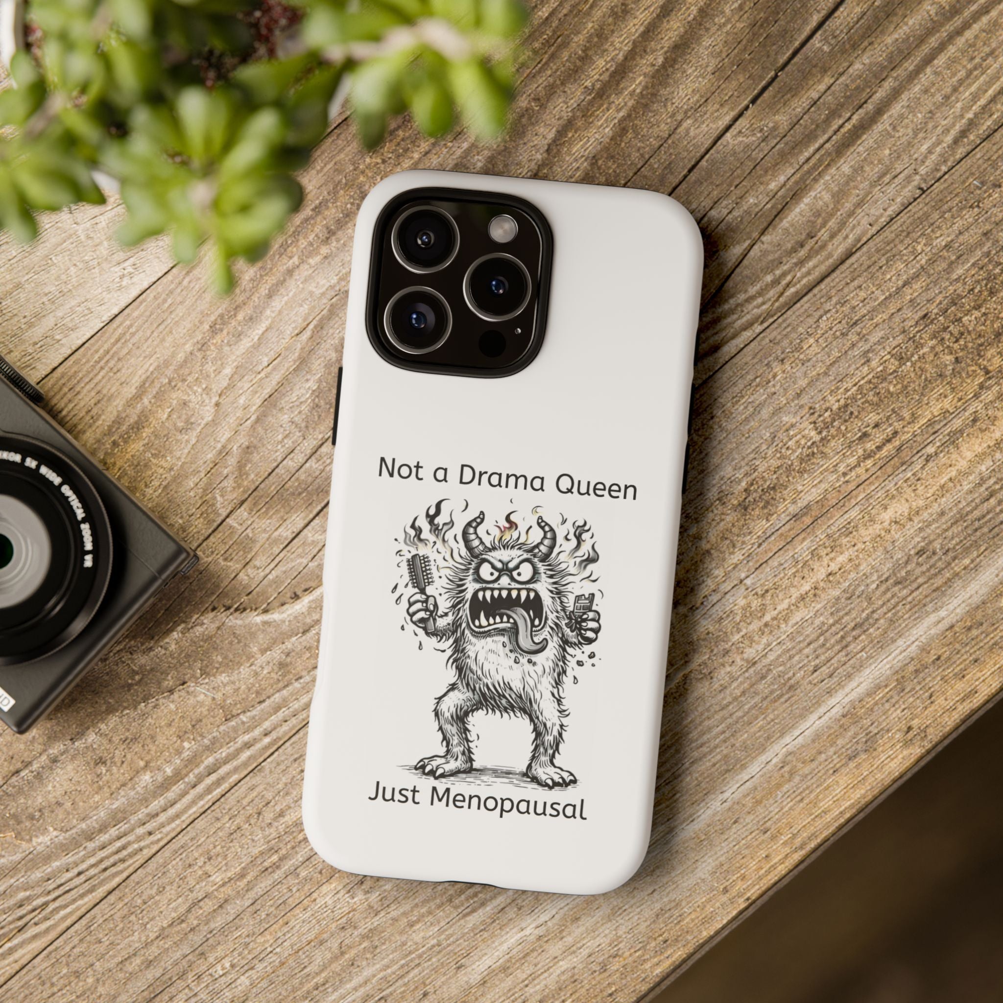 Phone Case — "Not a Drama Queen, Just Menopausal"