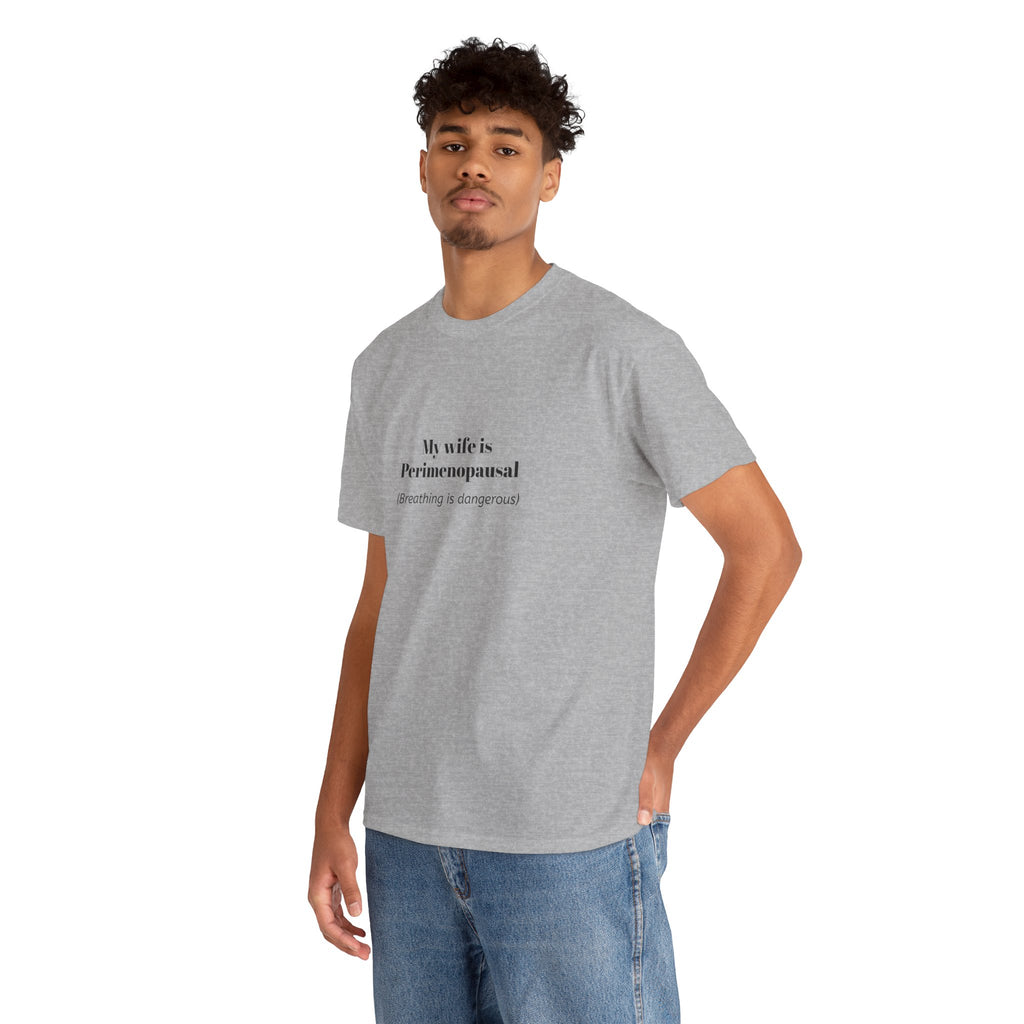 T-Shirt — "My wife is Perimenopausal (Breathing is dangerous)" Funny Menopause Tee