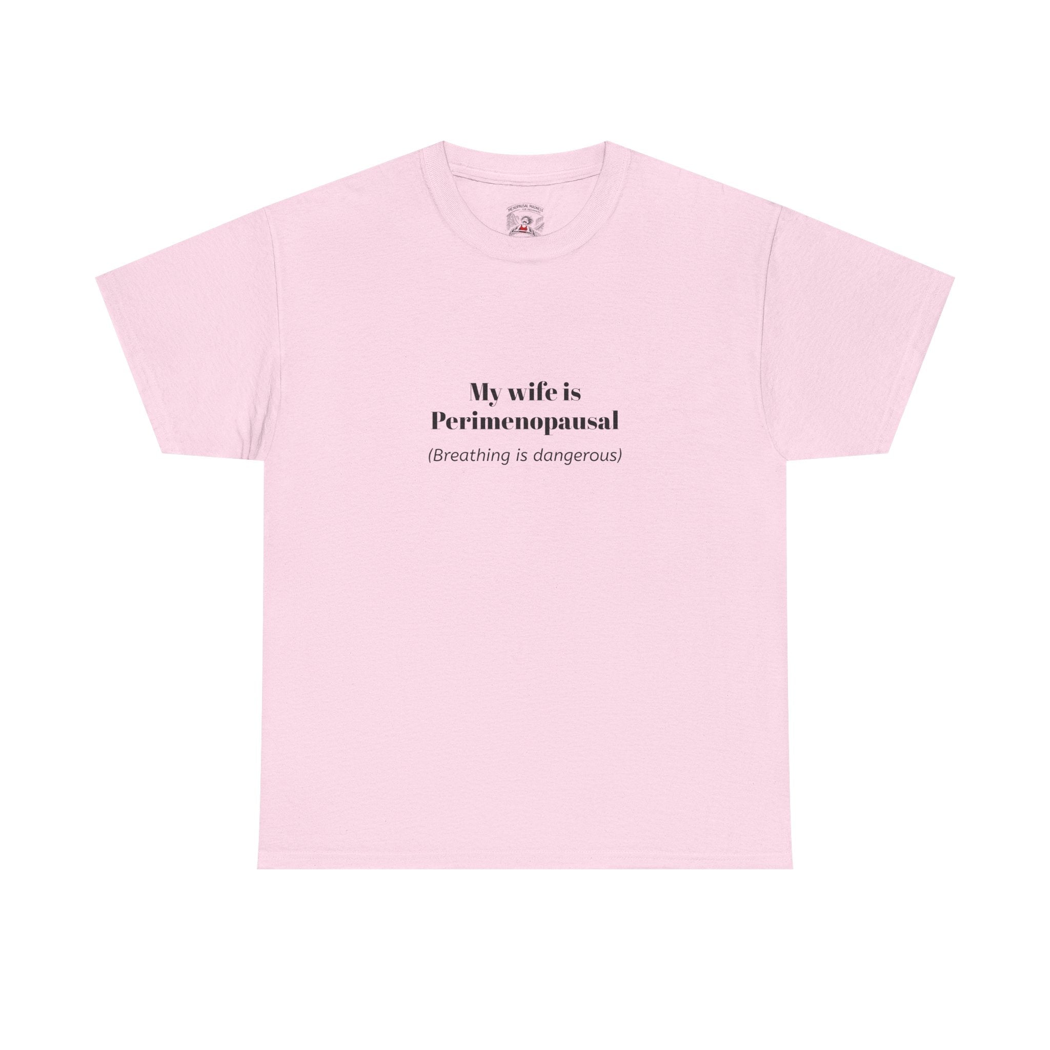 T-Shirt — "My wife is Perimenopausal (Breathing is dangerous)" Funny Menopause Tee