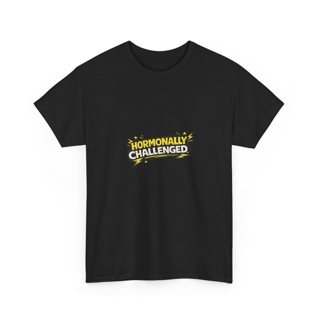 "Hormonally challenged" Graphic Tee