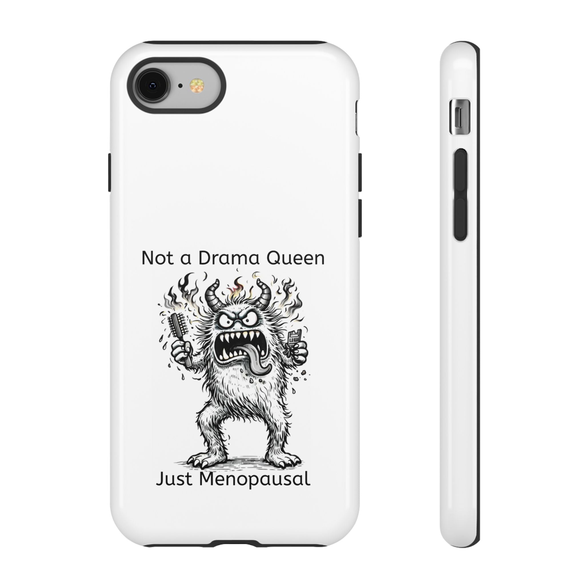 Phone Case — "Not a Drama Queen, Just Menopausal"
