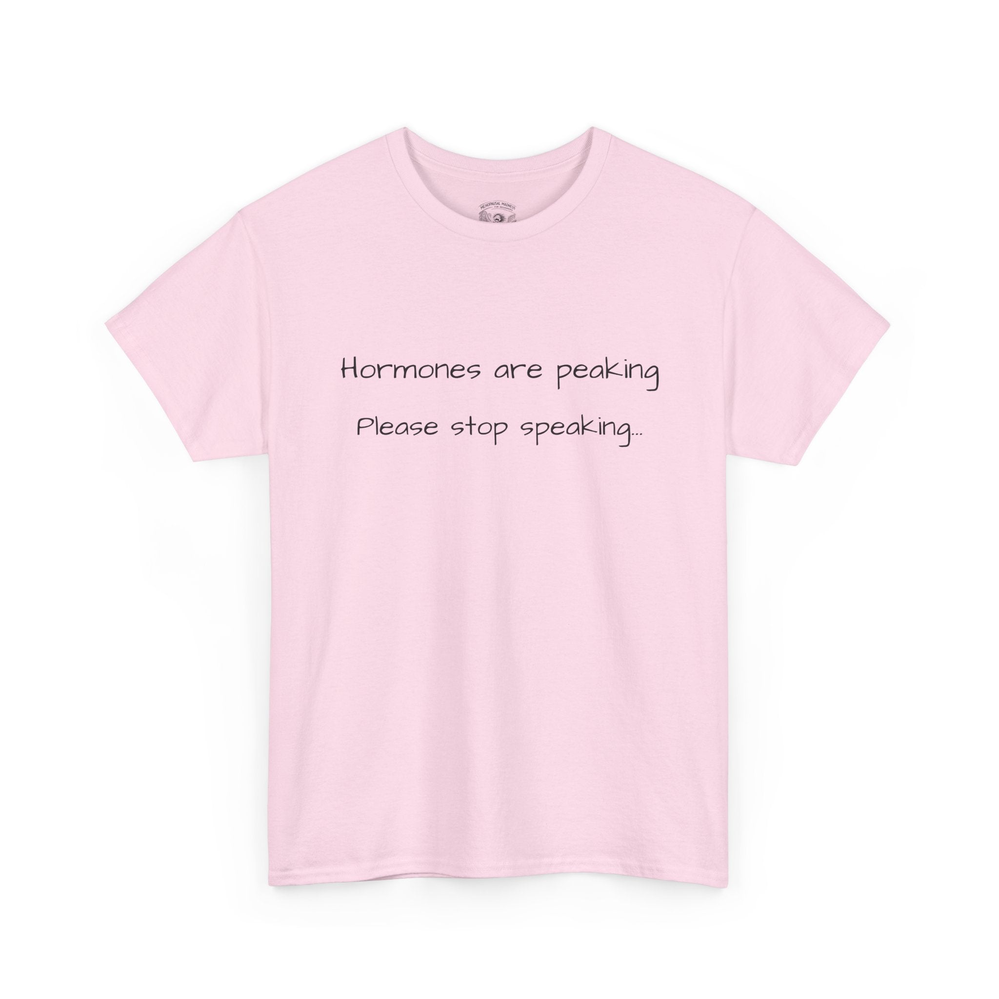 Hormones Are Peaking Tee — Funny Period Mood T-Shirt