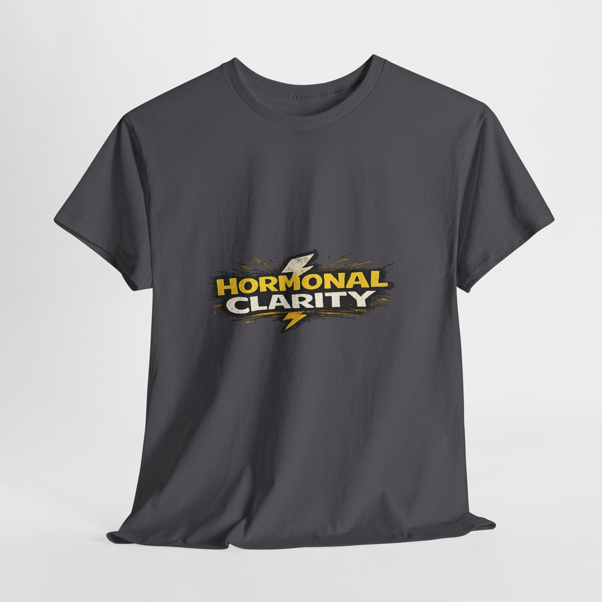 Hormonal Clarity T-Shirt — Funny Empowerment Tee