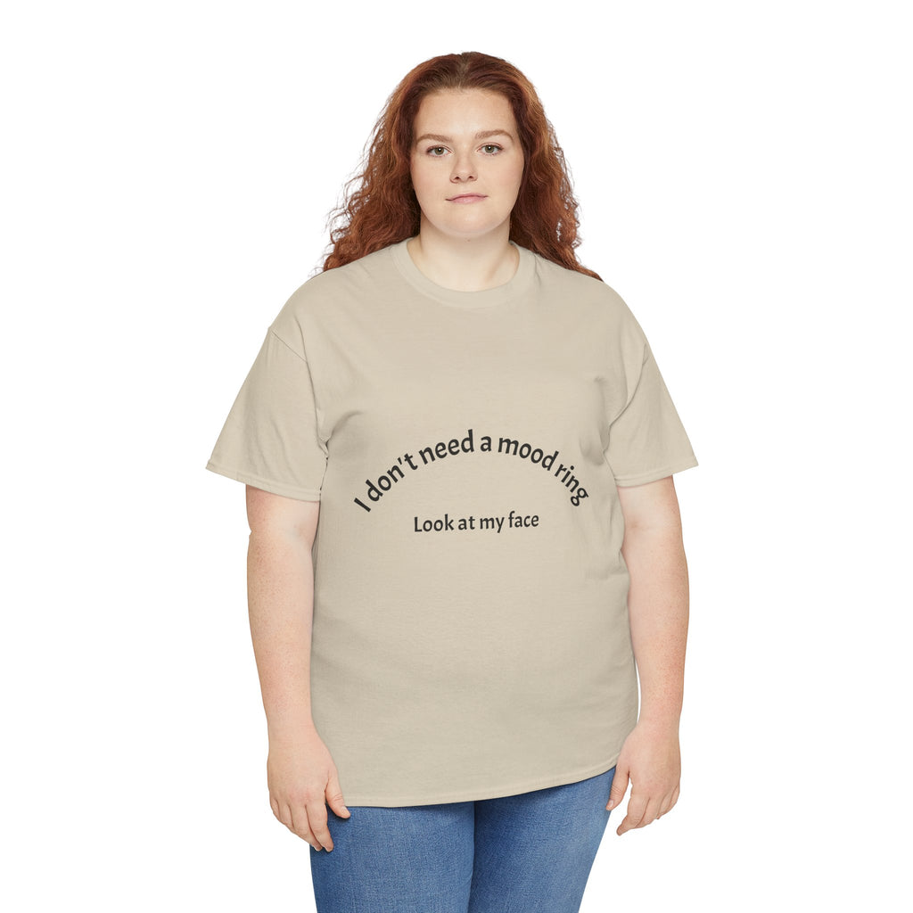 T‑Shirt — "I don't need a mood ring, look at my face" Graphic Tee