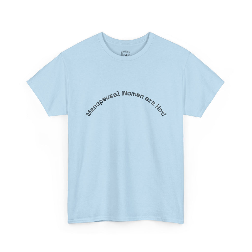 T‑Shirt — "Menopausal Women are Hot" Minimal Graphic Tee