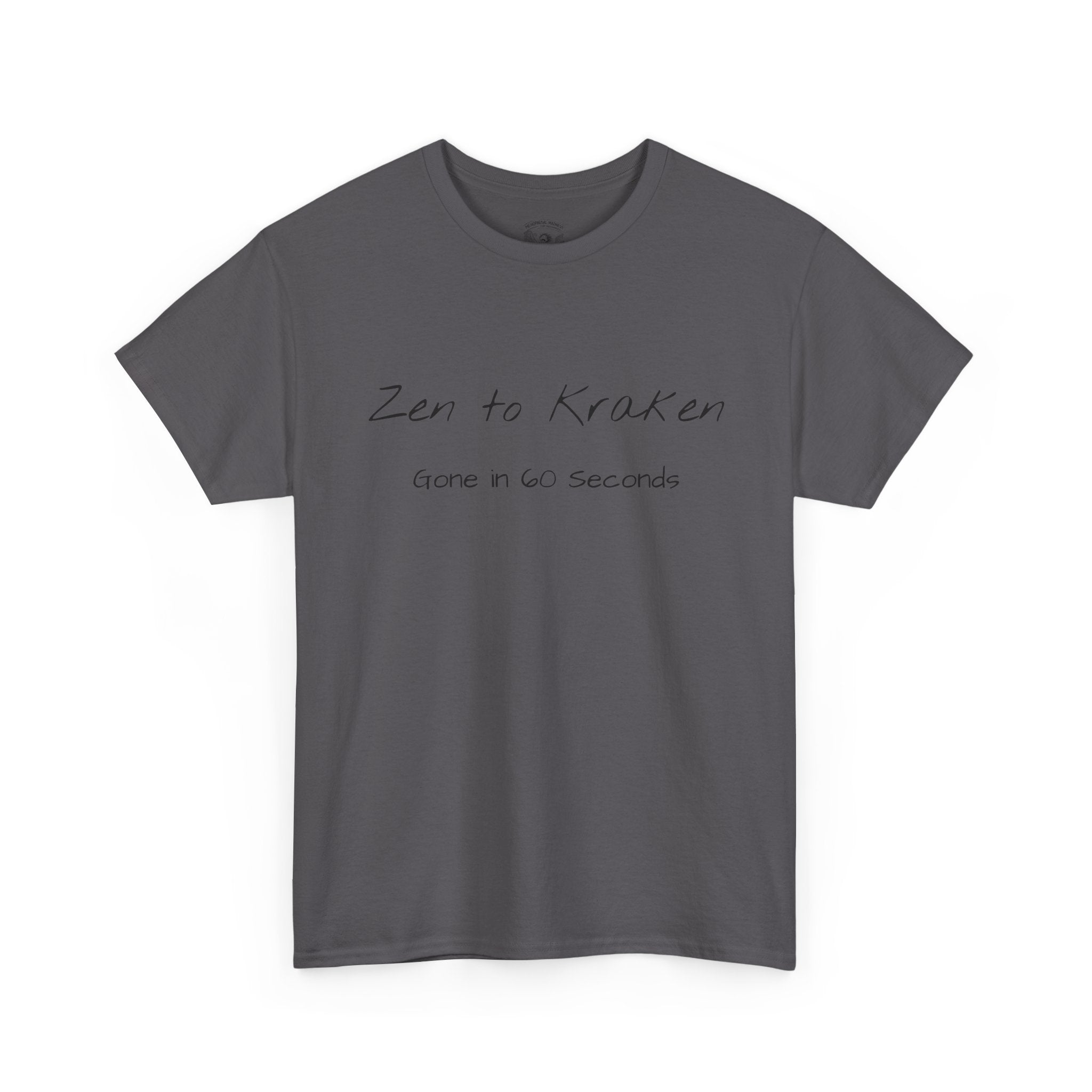 Zen to Kraken T‑Shirt — Funny Calm-to-Carnage Quote Tee