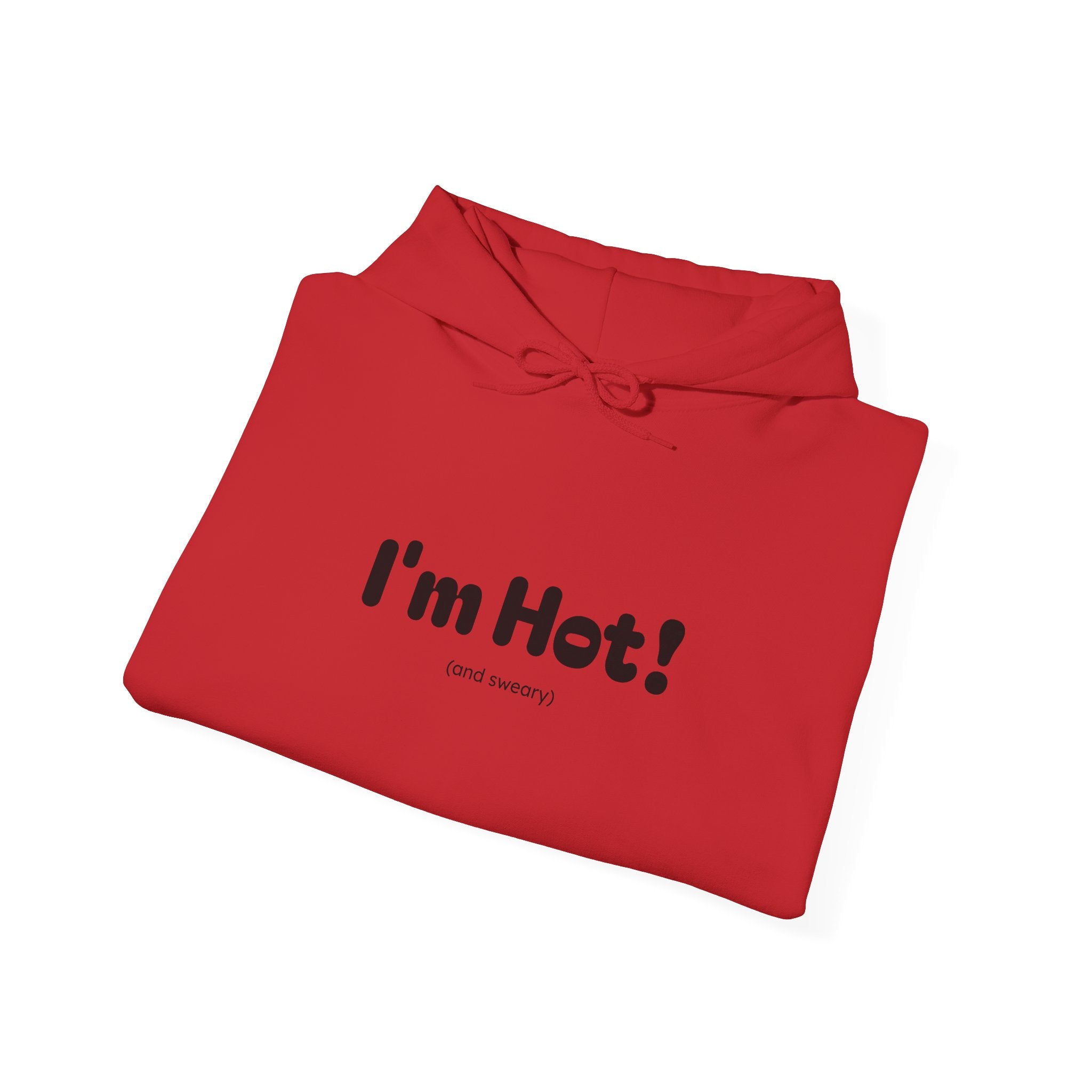 I'm Hot! (and sweary) Hooded Sweatshirt — Minimal Graphic Cozy Pullover