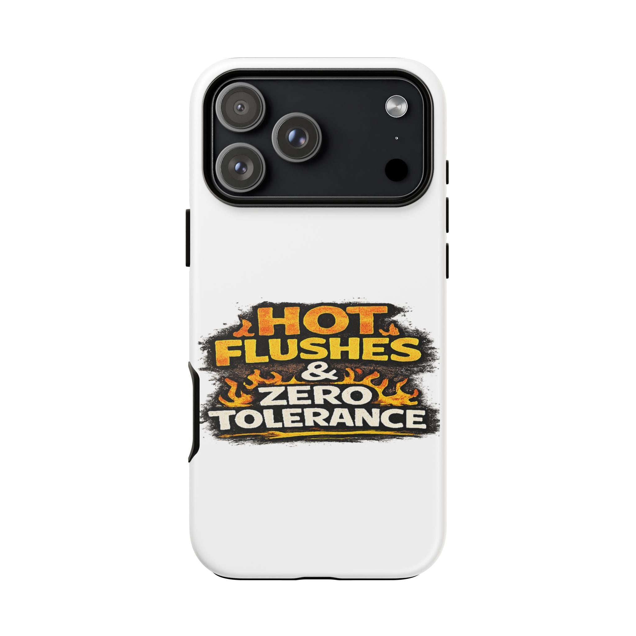 Phone Case — "Hot Flushes and Zero Tolerance"