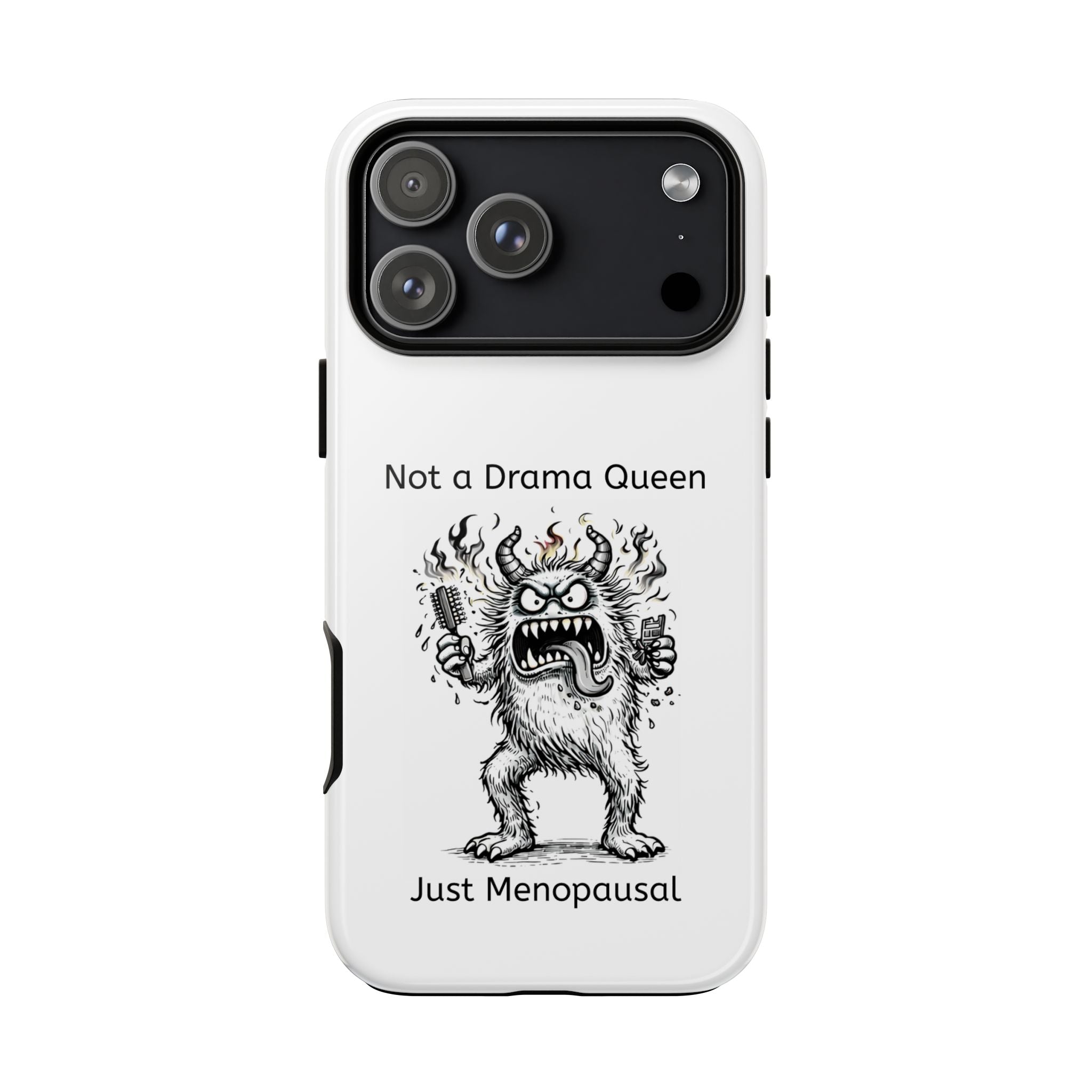 Phone Case — "Not a Drama Queen, Just Menopausal"