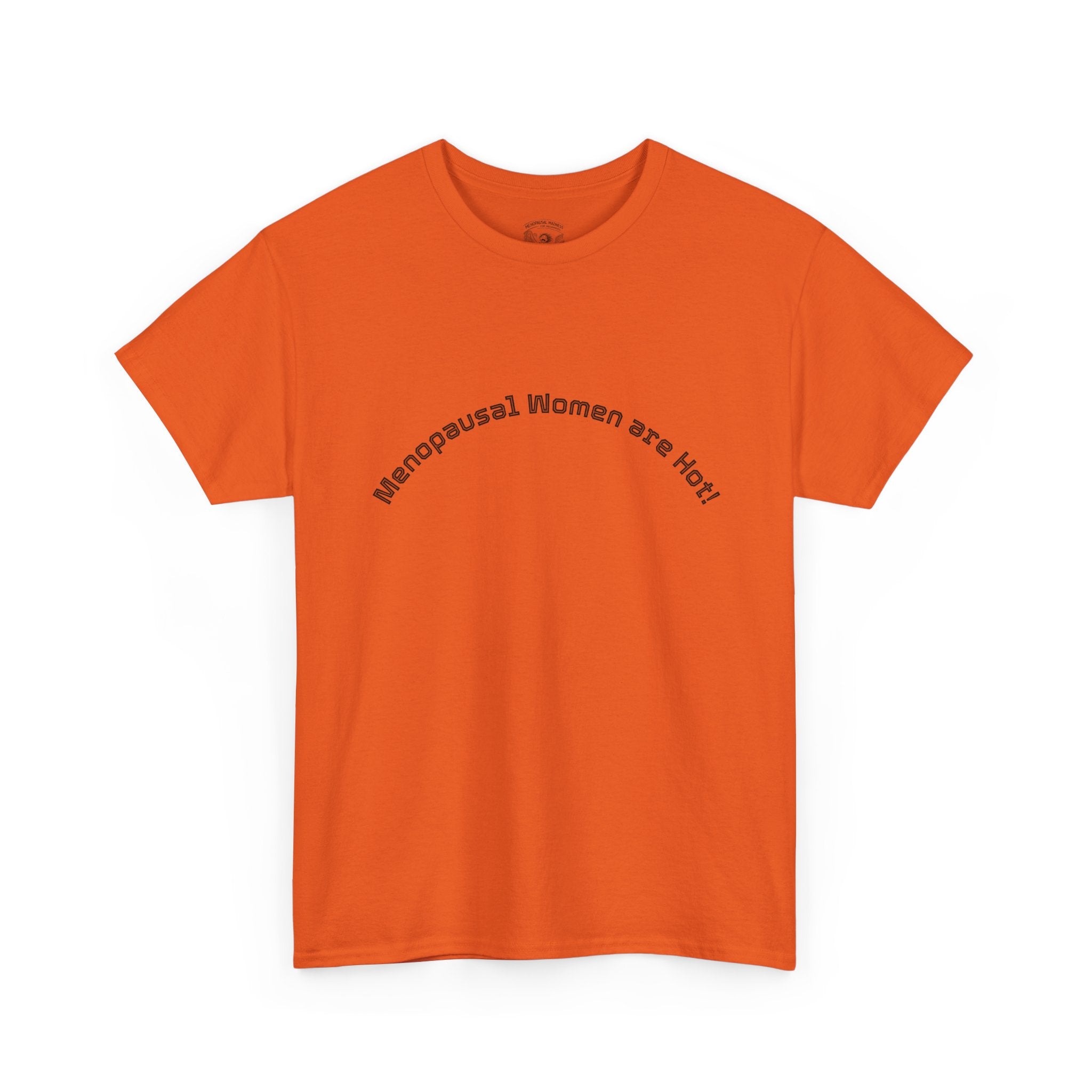 T‑Shirt — "Menopausal Women are Hot" Minimal Graphic Tee