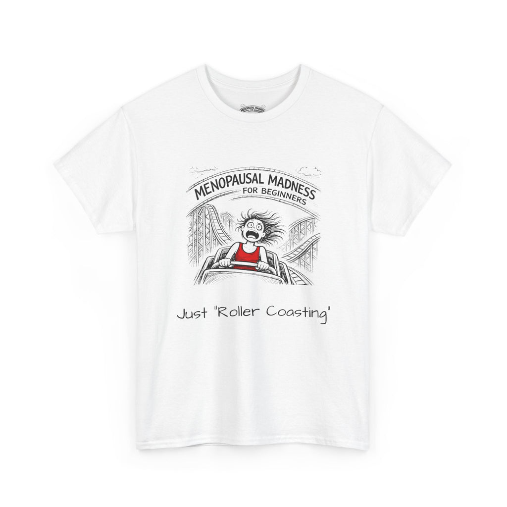 Menopausal Madness Tee — "Just Roller Coasting" Graphic T-Shirt