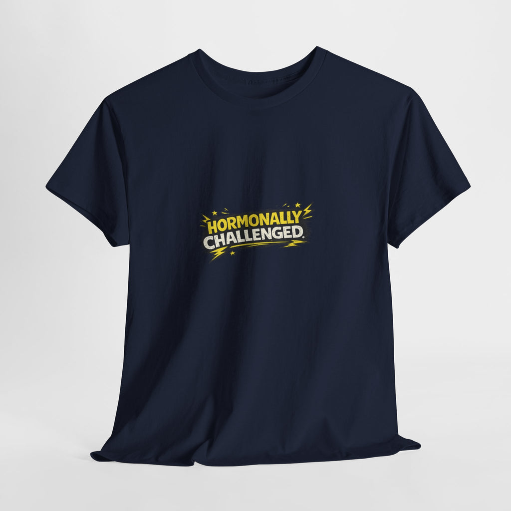 "Hormonally challenged" Graphic Tee
