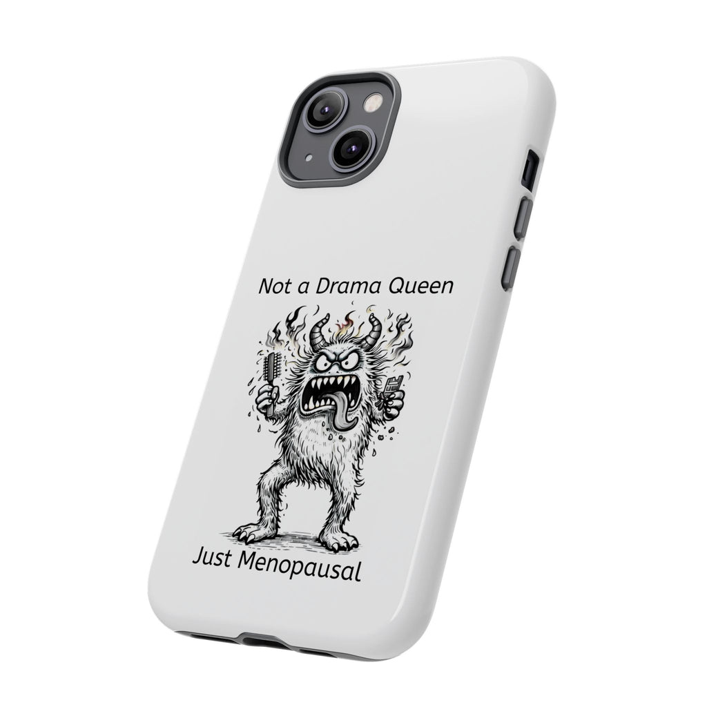 Phone Case — "Not a Drama Queen, Just Menopausal"