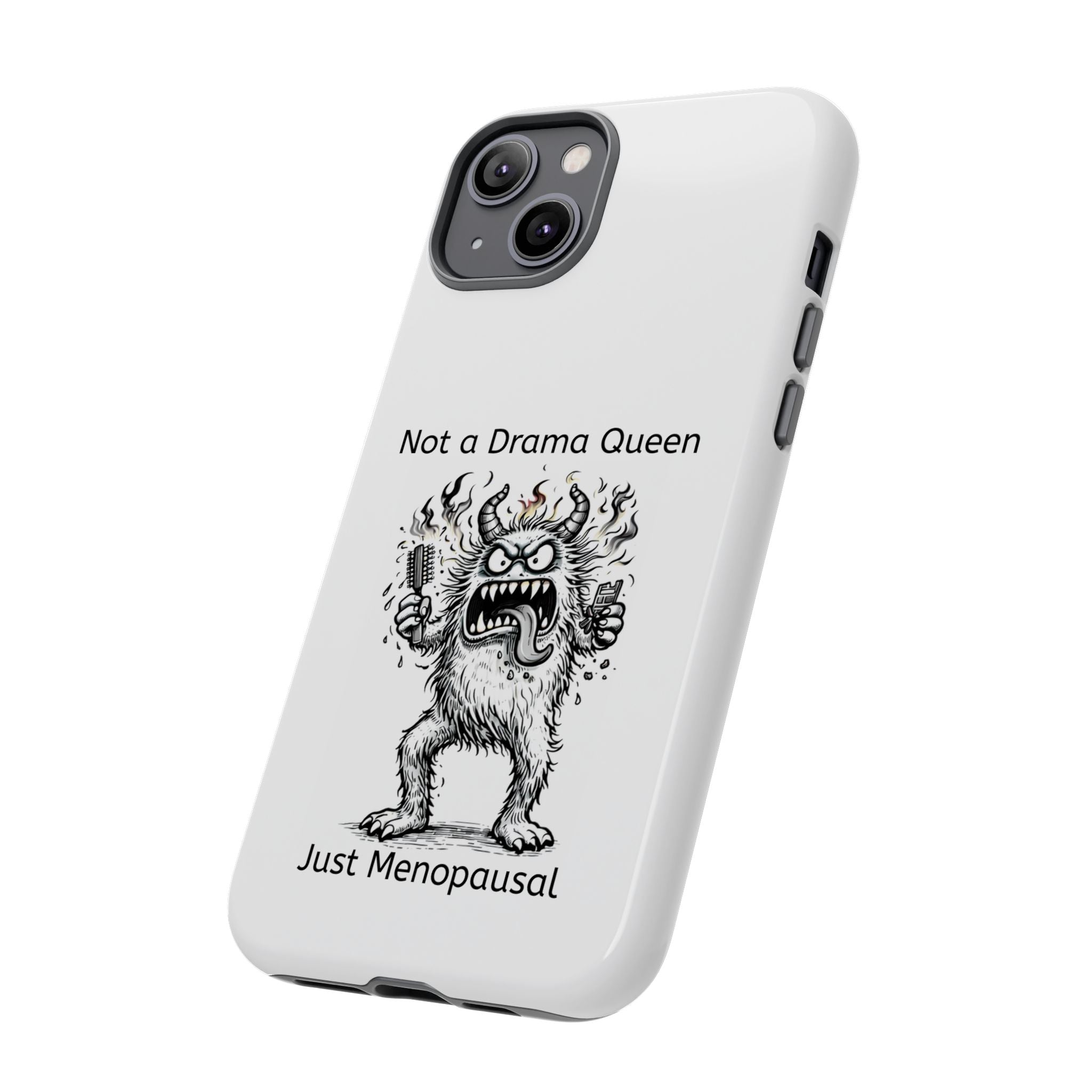 Phone Case — "Not a Drama Queen, Just Menopausal"