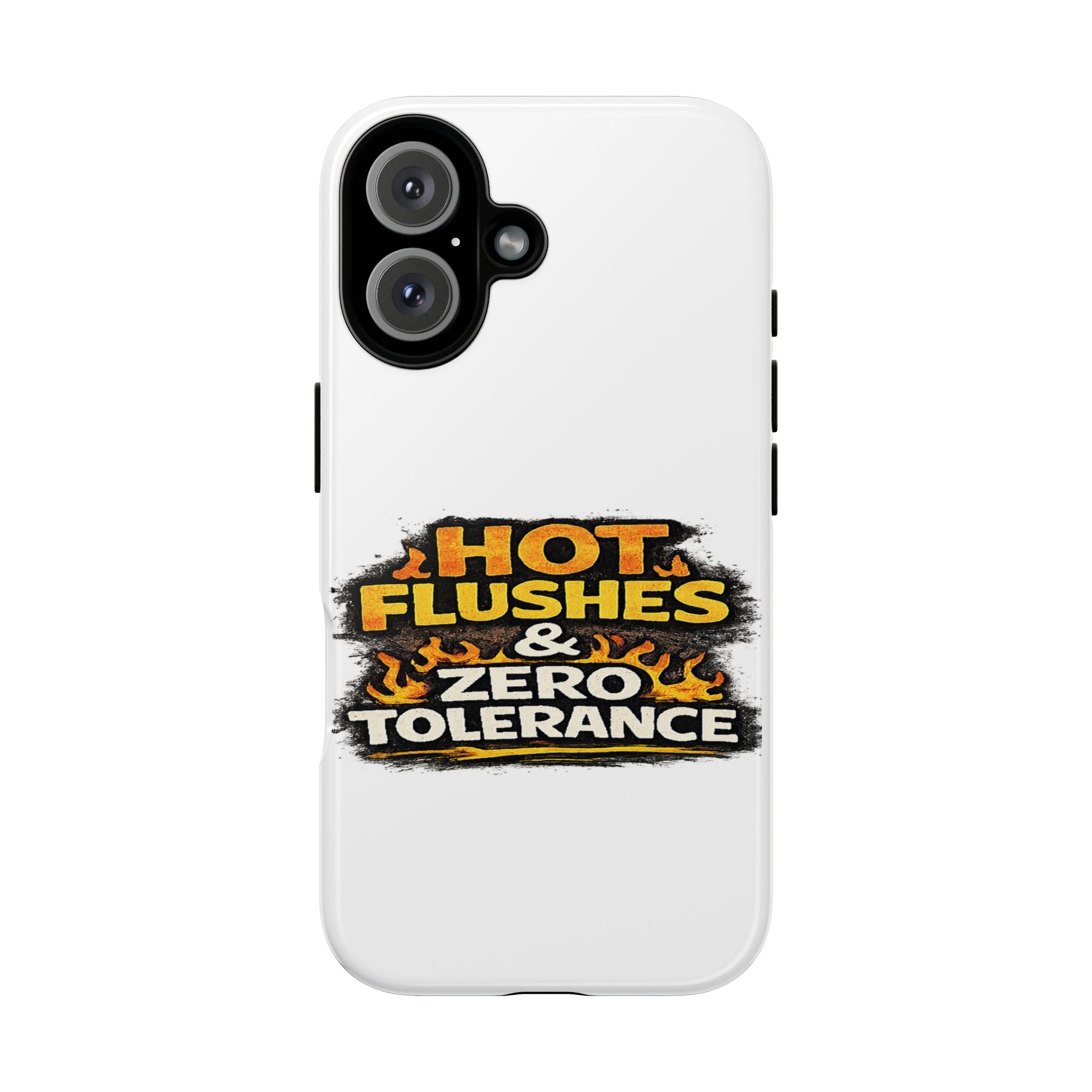 Phone Case — "Hot Flushes and Zero Tolerance"