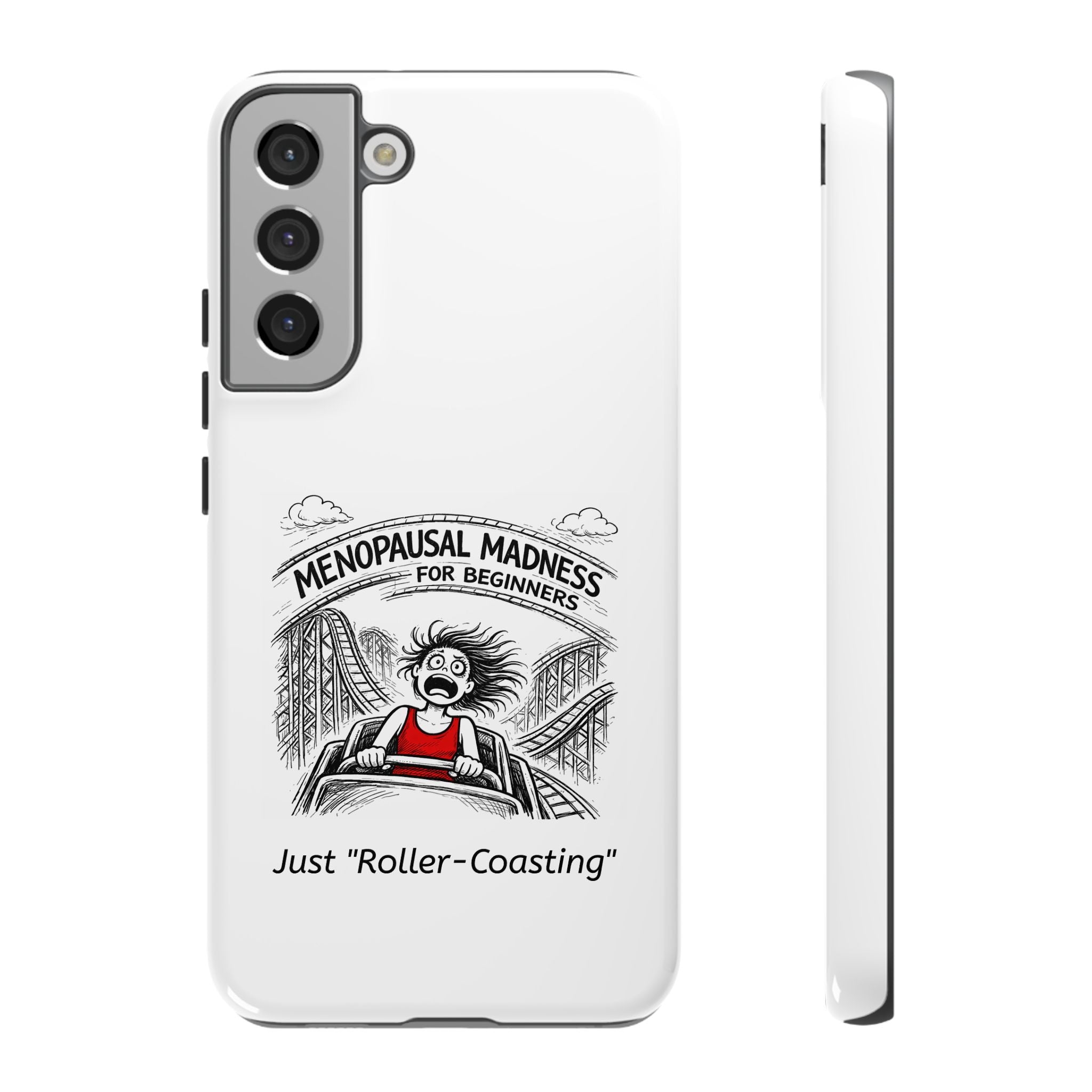 Phone Case - "Menopausal Madness for Beginners: Just 'Roller-Coasting'" Humorous Menopausal Women's Phone Cover