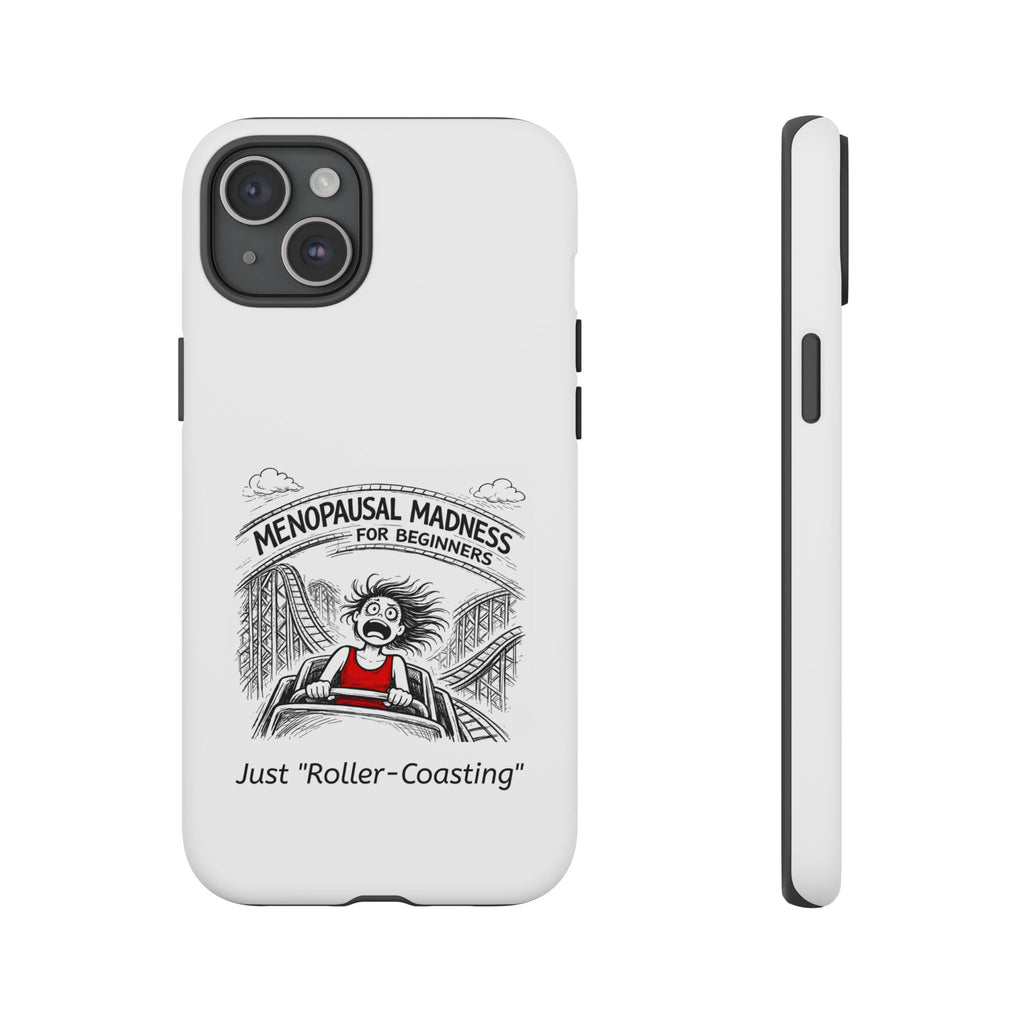 Phone Case - "Menopausal Madness for Beginners: Just 'Roller-Coasting'" Humorous Menopausal Women's Phone Cover
