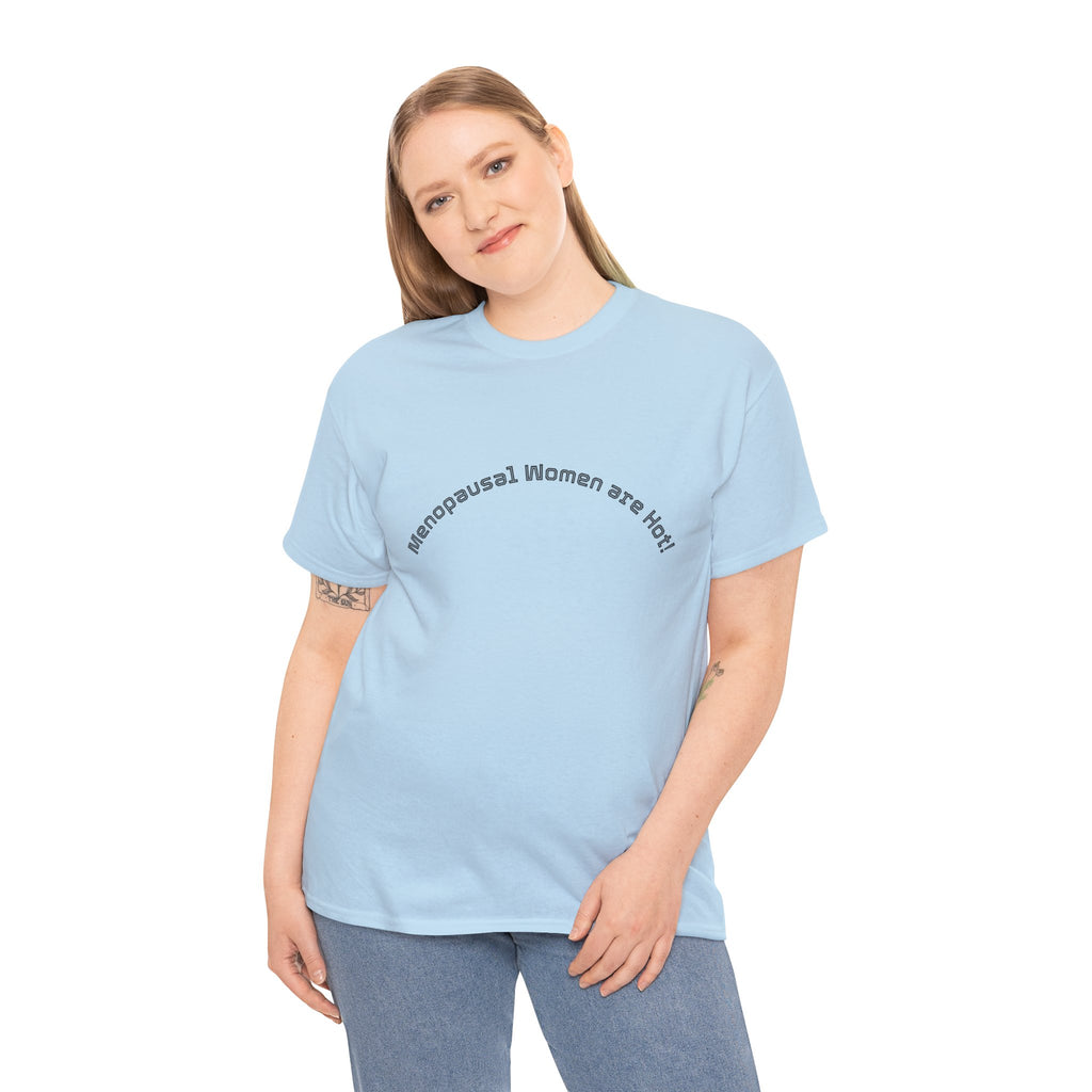T‑Shirt — "Menopausal Women are Hot" Minimal Graphic Tee