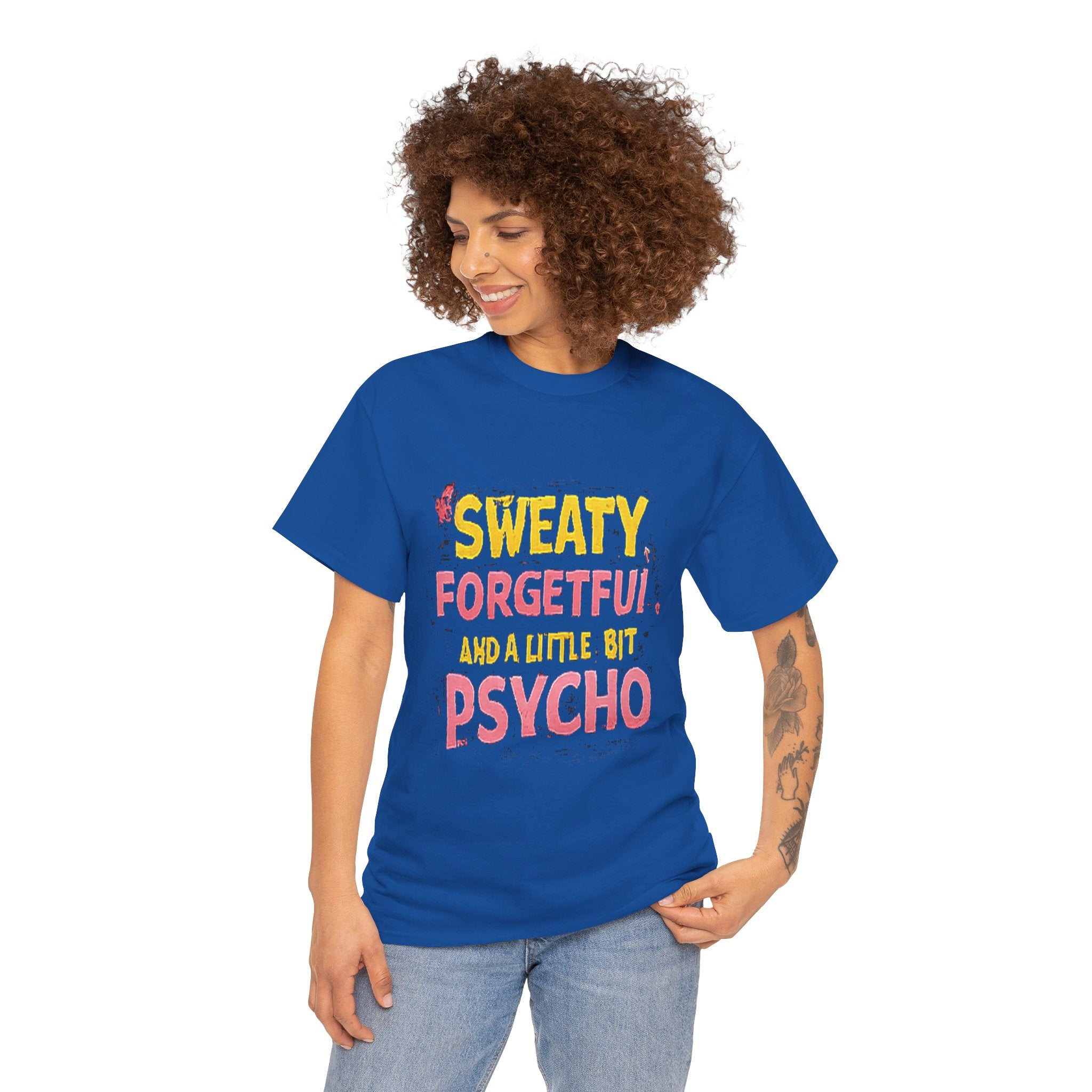 Sweaty, Forgetful and a Little Bit Psycho T-Shirt