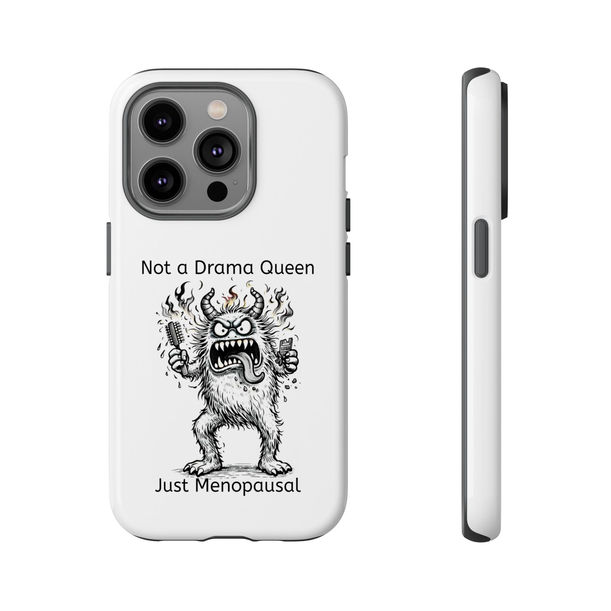 Phone Case — "Not a Drama Queen, Just Menopausal"