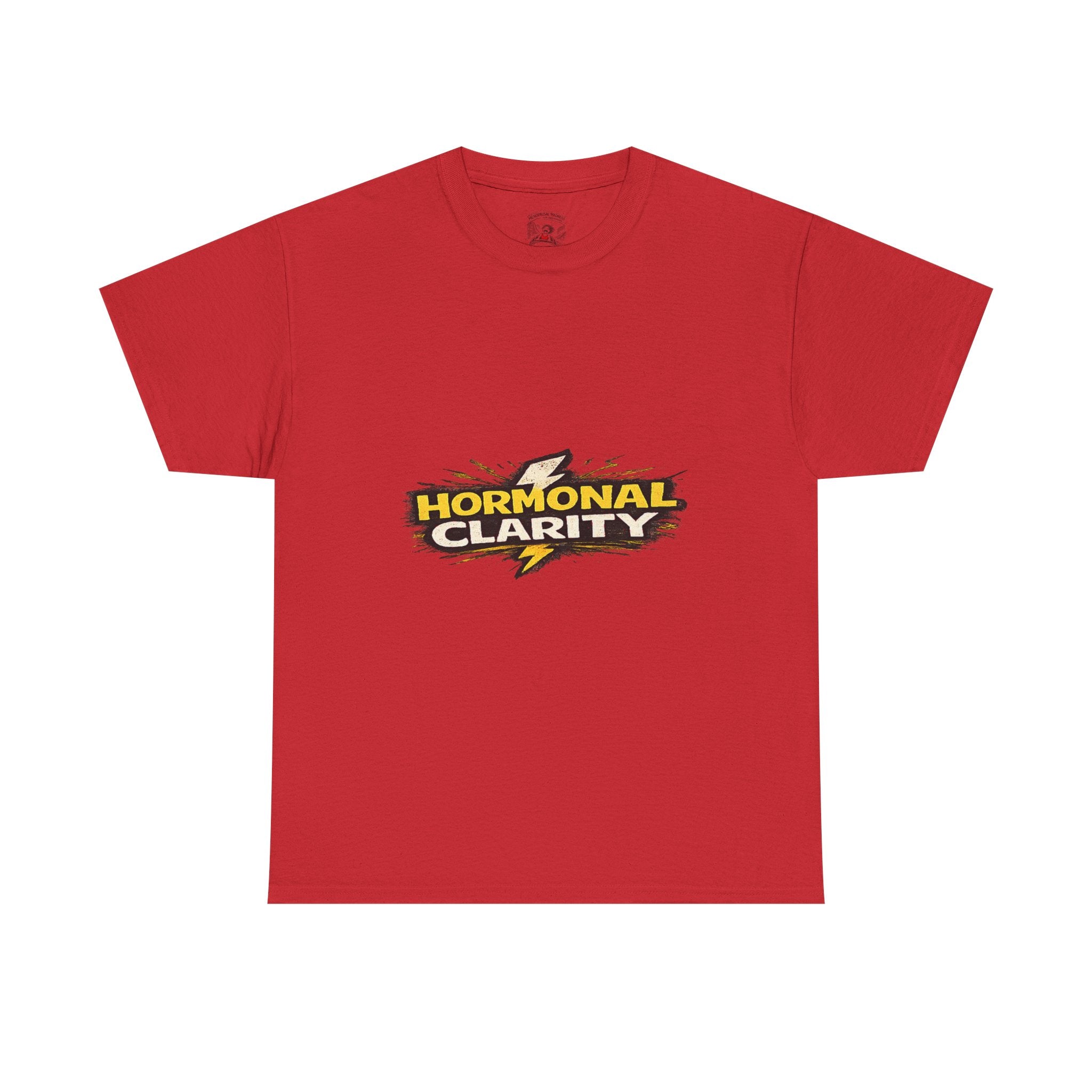 Hormonal Clarity T-Shirt — Funny Empowerment Tee