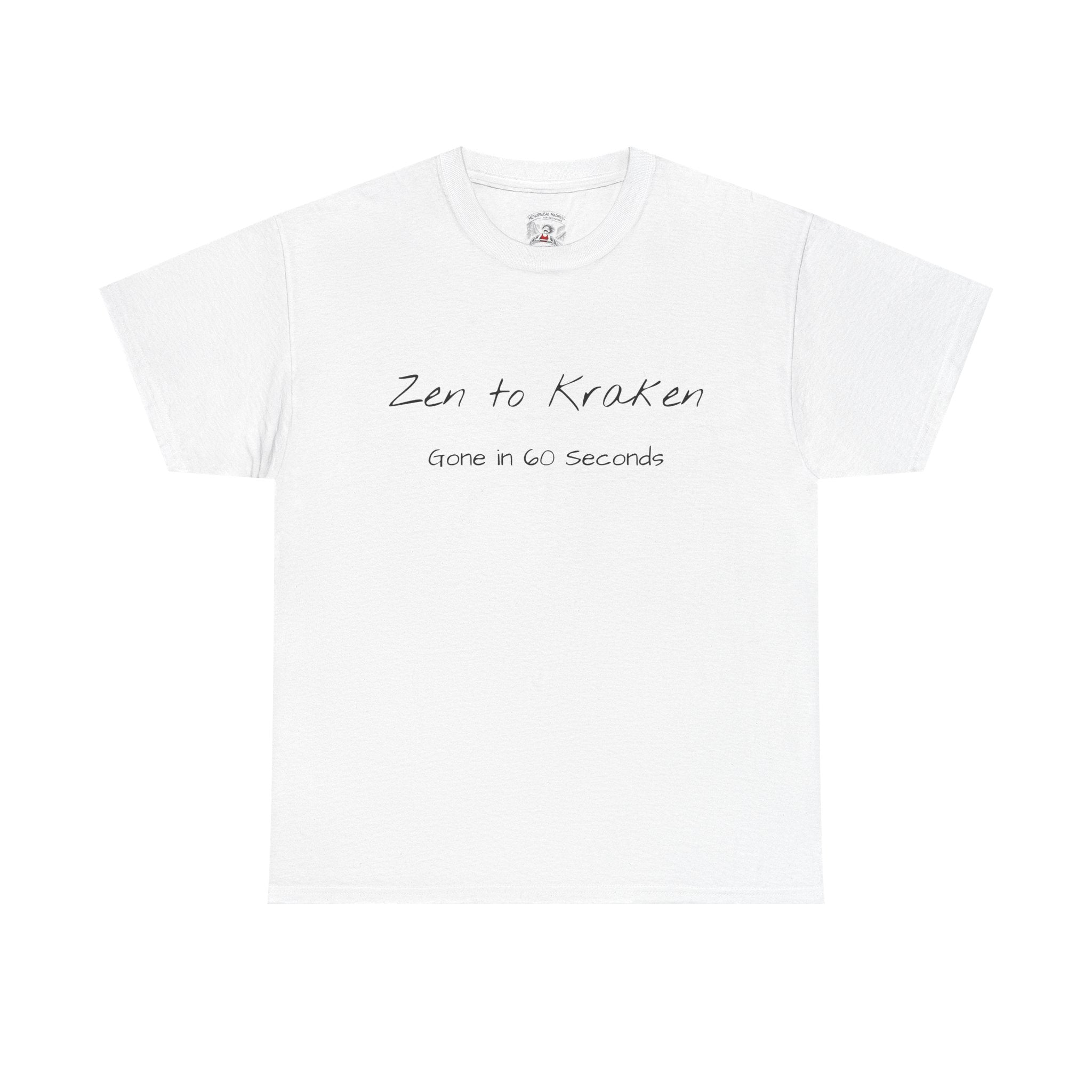 Zen to Kraken T‑Shirt — Funny Calm-to-Carnage Quote Tee